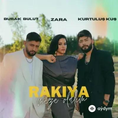 Kurtuluş Kuş-Burak Bulut-Zara - Rakıya Meze Olalım