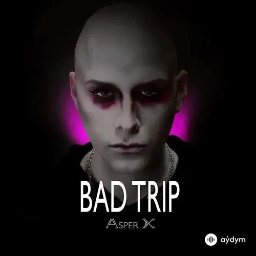 Asper X  - Bad Trip