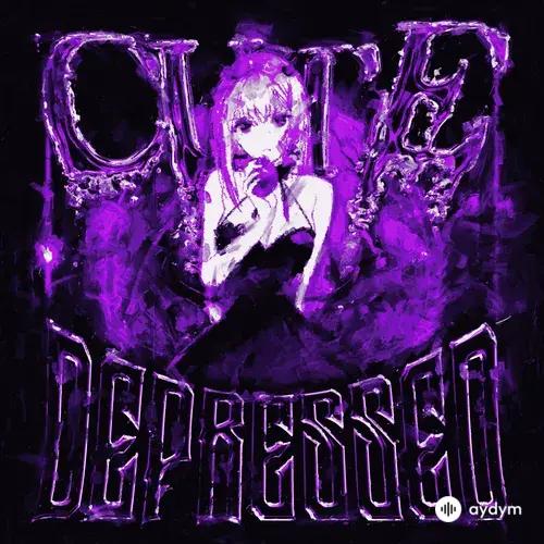 Dyan  Dxddy - CUTE DEPRESSED