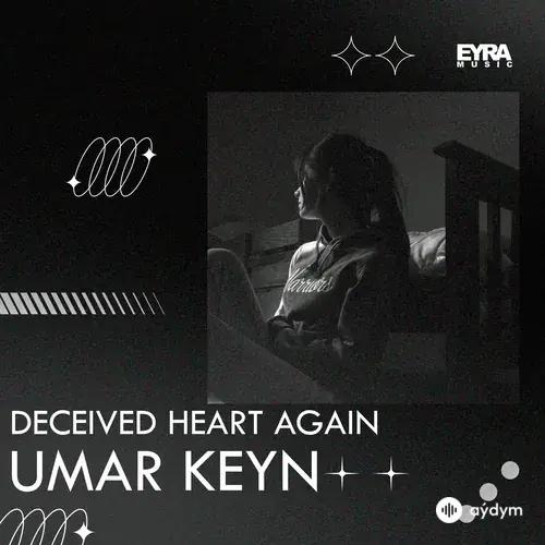 Umar  Keyn - Deceived heart again