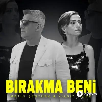 Metin  Şentürk-Yıldız Tilbe - Bırakma Beni