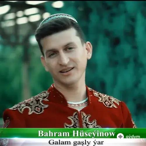 Bahram Hüseýinow - Galam Gaşly Ýar