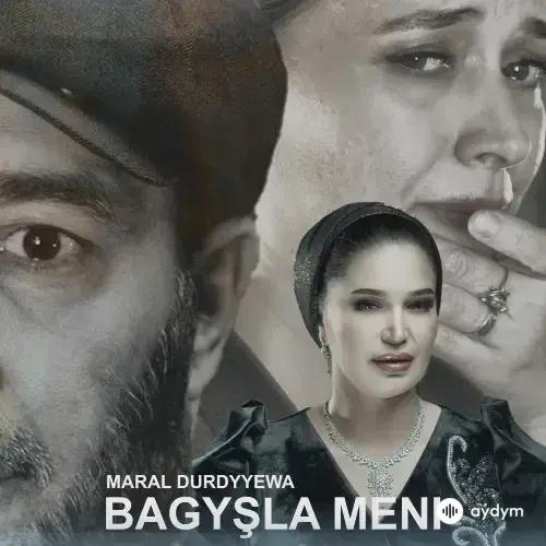 Maral Durdyýewa - Bagyşla Meni