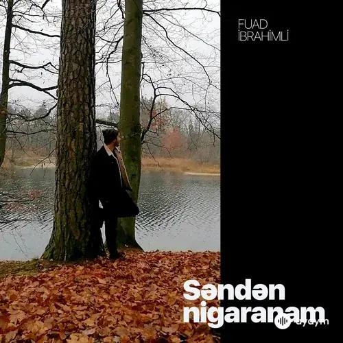 Fuad  Ibrahimli - Senden Nigaranam