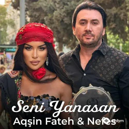 Aqşin Fateh-Nefes  - Seni Yanasan