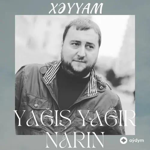Xəyyam  - Yağış Yağır Narın