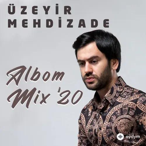 Uzeyir Mehdizade - Albom Mix '20