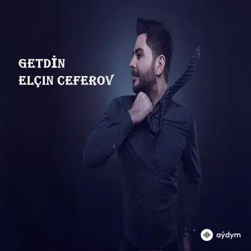 Elcin Ceferov - İlk ve Son