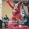 Naz Eleme Reqsi  - Azerbaijan Folk Music