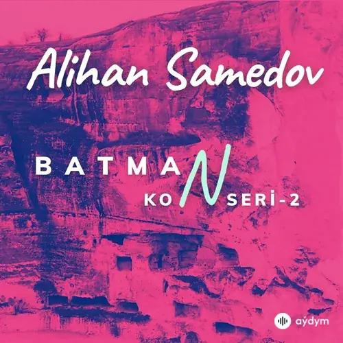 Alihan  Samedov - Sen Gelmez Oldun