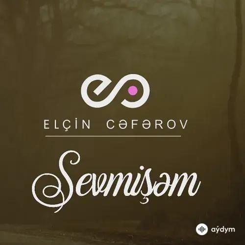Elcin Ceferov - Sevmişəm