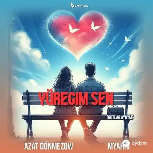 Azat Dönmezow-Mähri Pirgulyýewa - Ýüregim Sen (Gutlag)