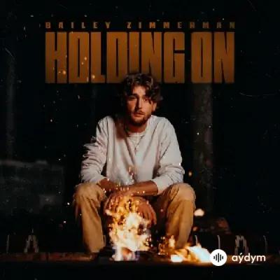 Bailey Zimmerman - Holding On