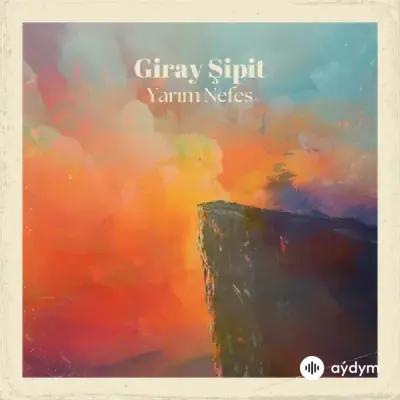 Giray  Şipit - Yarım Nefes 