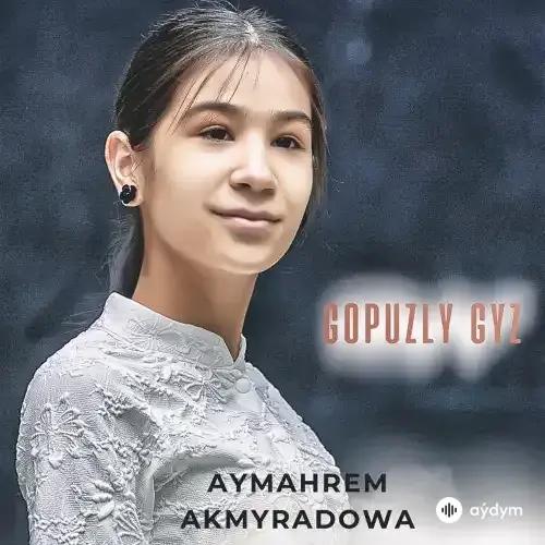 Aýmährem Akmyradowa - Gopuzly Gyz