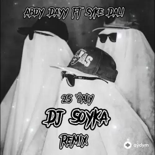 Dj Soyka -Däli Däde -Abdy Daýy  - 25 Ýaly (Dj Soyka Remix)