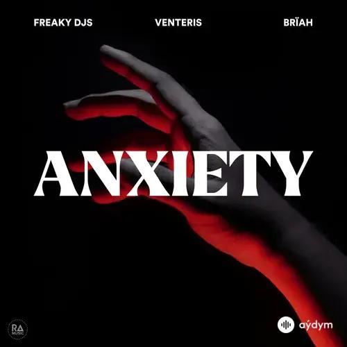 Freaky DJs -Venteris -Briah  - Anxiety