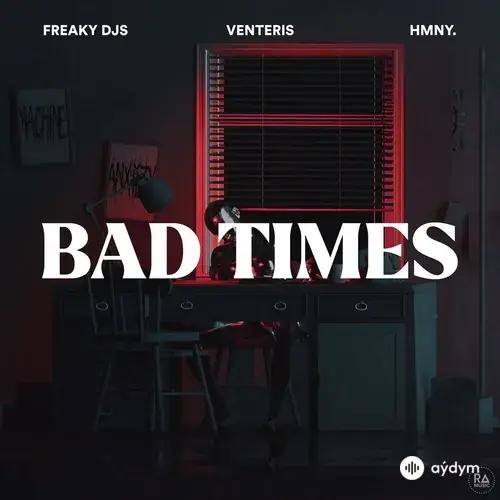 Freaky DJs -Venteris -hmny.  - Bad Times