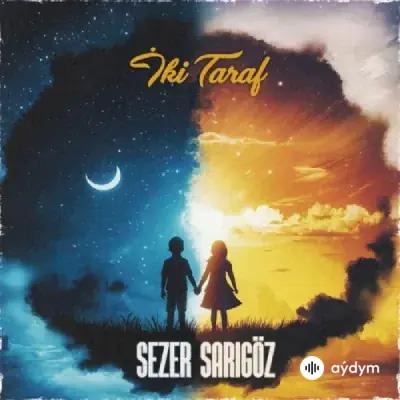 Sezer Sarıgöz - Iki Taraf
