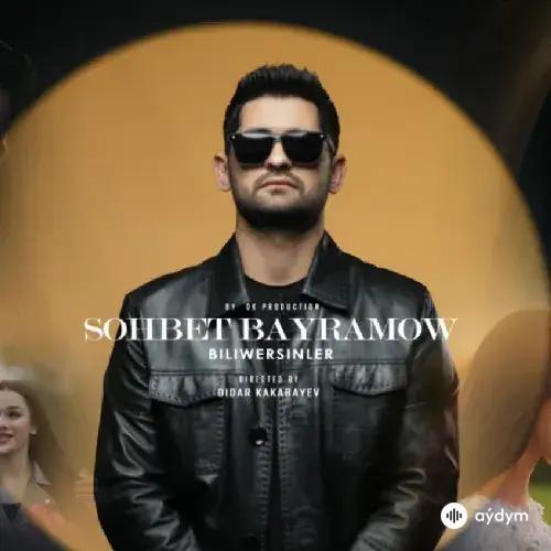 Söhbet Baýramow - Biliwersinler