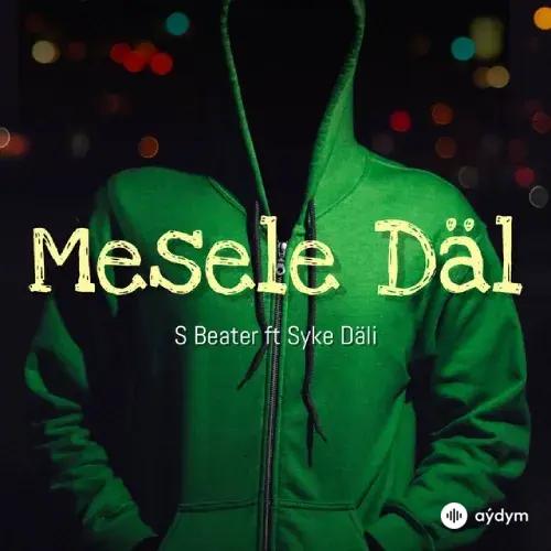 Däli Däde -S Beater  - Mesele Däl
