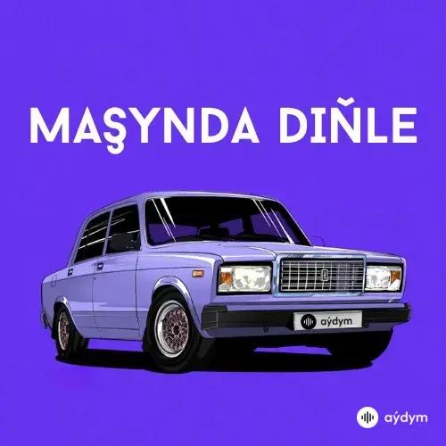 Maşynda Diňle