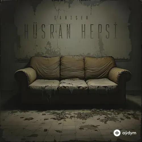 Şanişer  - Hüsran Hepsi