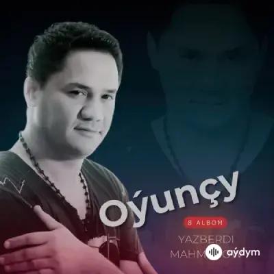 Ýazberdi Mahmydow - Oýunçy