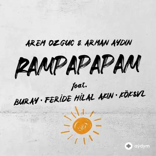 Arem Ozguc-Arman Aydin -Buray-Feride Hilal Akin-KÖK$VL - Rampapapam
