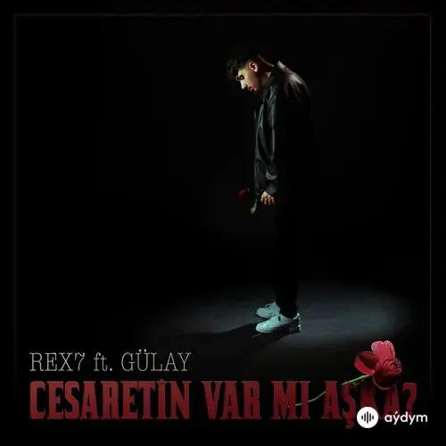 Rex7 -Gülay Sezer - Cesaretin Var Mı Aşka