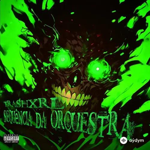 Trashxrl  - Sequencia Da Orquestra