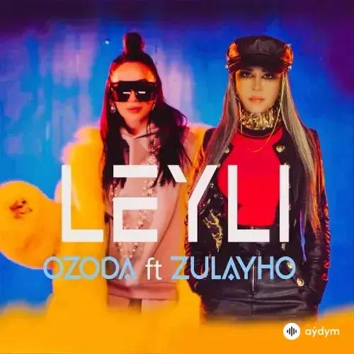 Ozoda Nursaidova-Zulaykho Mahmadshoeva  - Leyli
