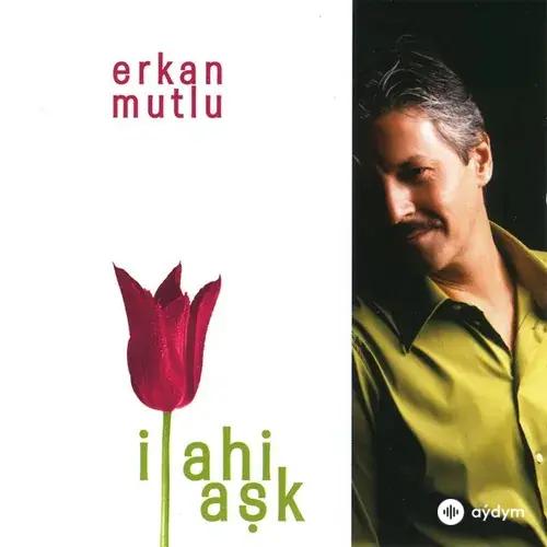 Erkan  Mutlu - Şem'i Ruhuna/Dinle Sözümü