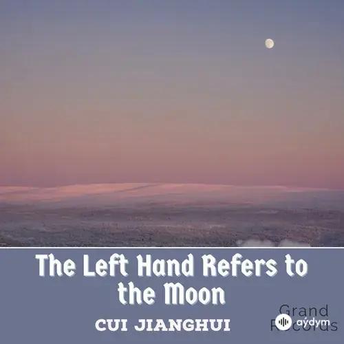 Cui Jianghui  - The Left Hand Refers to the Moon