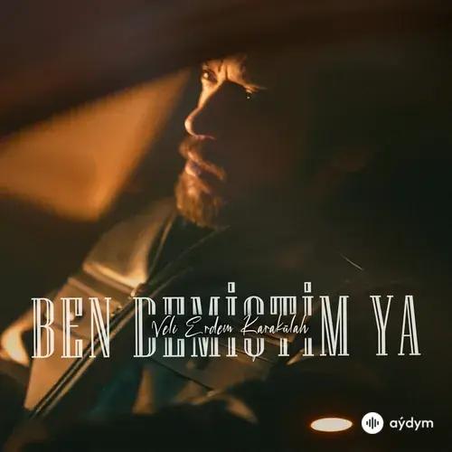 Veli Erdem  Karakülah - Ben Demiştim Ya