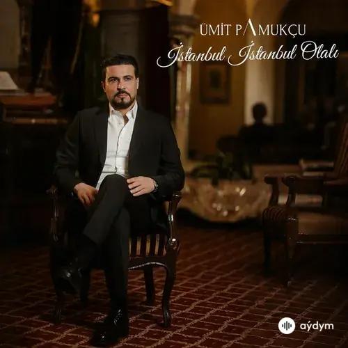 Ümit  Pamukçu - İstanbul İstanbul Olalı