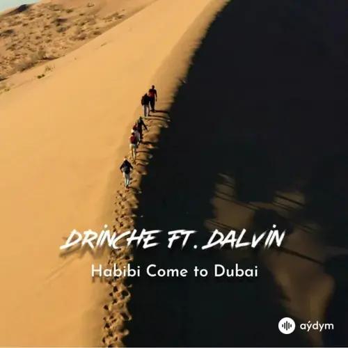 Drinche -Dalvin  - Habibi Come to Dubai