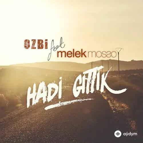 Ozbi-Melek Mosso - Hadi Gittik