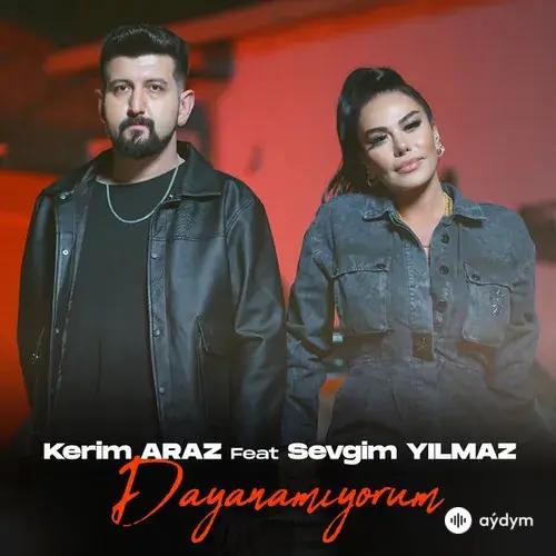 Kerim Araz-Sevgim Yılmaz - Dayanamiyorum