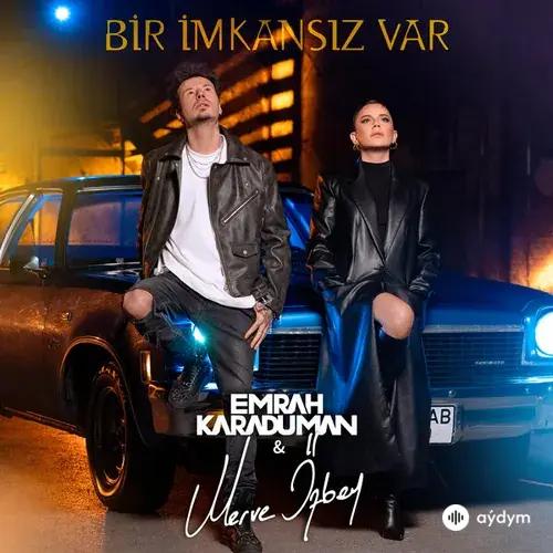 Emrah Karaduman-Merve Özbey - Bir Imkansiz Var