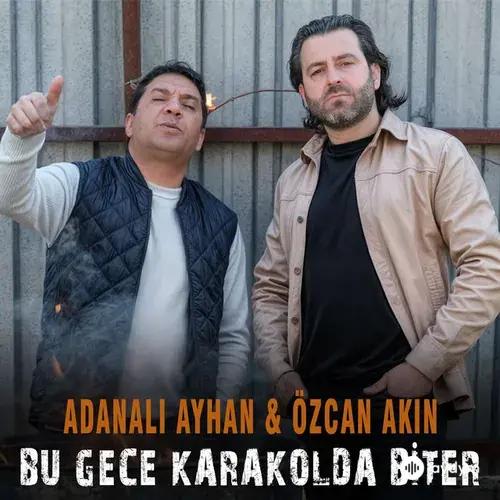 Adanalı  Ayhan-Özcan  Akın - Bu Gece Karakolda Biter