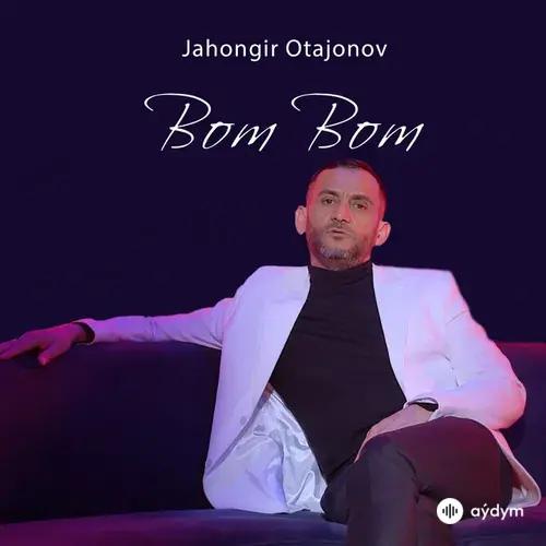 Jahongir Otajonov - Bom Bom