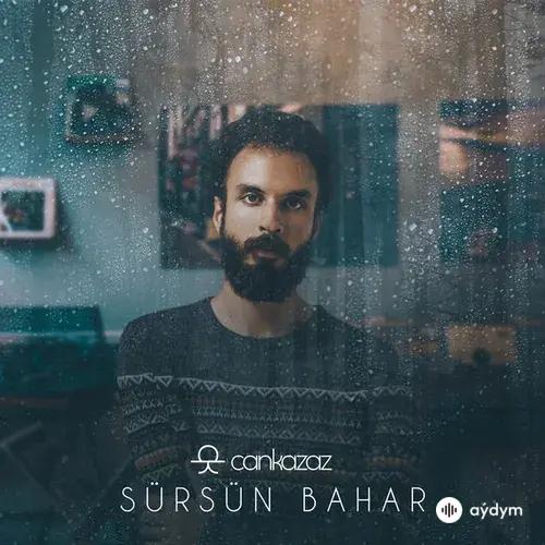 Can Kazaz - Sürsün Bahar