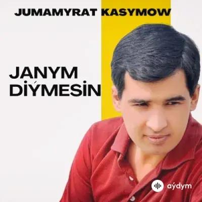 Jumamyrat Kasymow - Janym Diýmesin