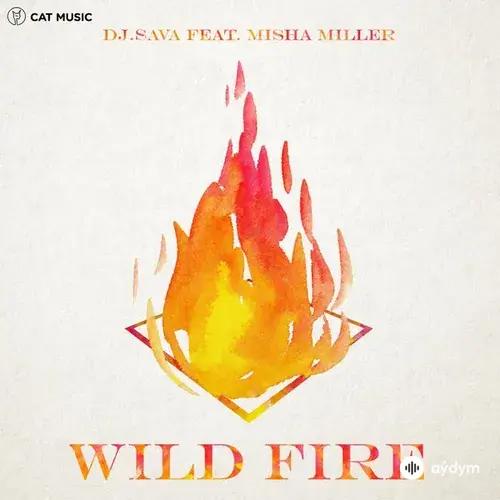 DJ Sava-Misha Miller  - Wild Fire