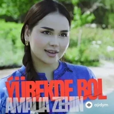 Amalia Zehin - Ýürekde Bol