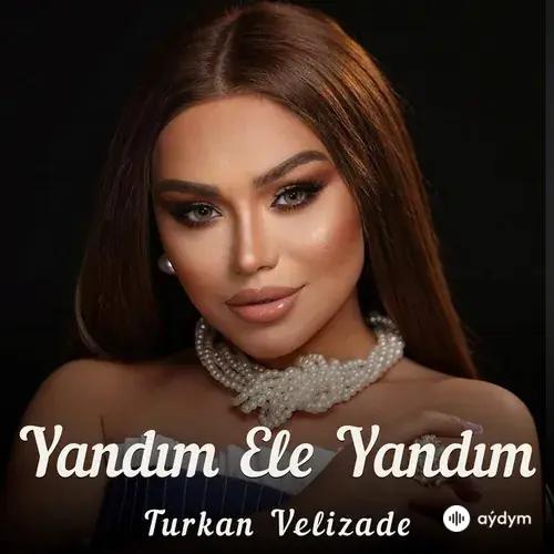 Turkan Velizade - Yandım Ele Yandım