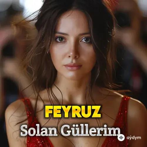 Feyruz  - Solan Güllerim