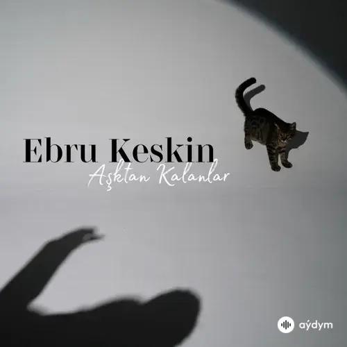 Ebru Keskin - Aşktan Kalanlar