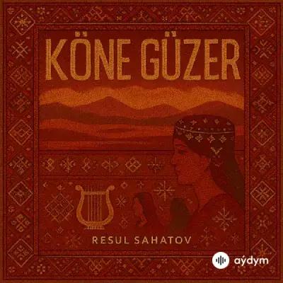 Resul Sahatow - Köne Güzer